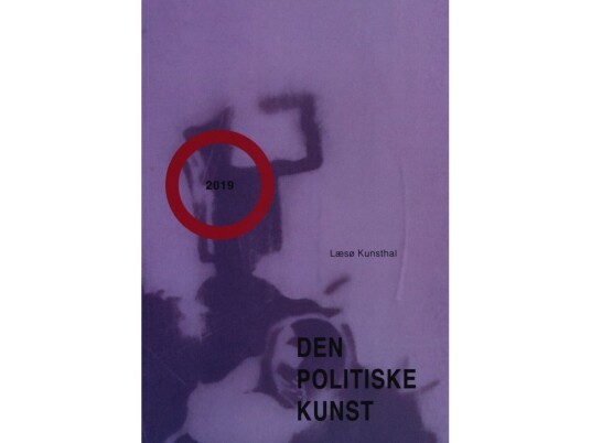 Den Politiske Kunst | Jon Eirik Lundberg, Douglas Murray, Uwe Max Jensen, Lars Vilks M.Fl. | Språk: Dansk