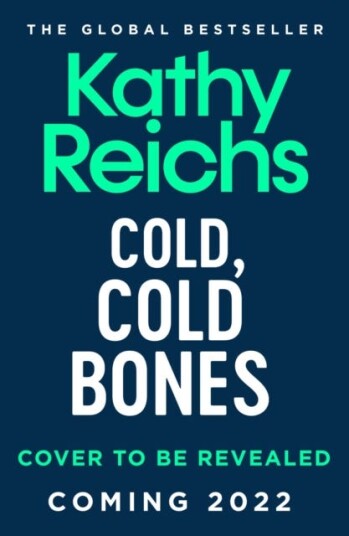 Cold, Cold Bones 'Kathy Reichs has written her masterpiece' (Michael Connelly)