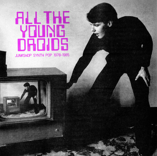 All The Young Droids: Junkshop Synth Pop 19781985