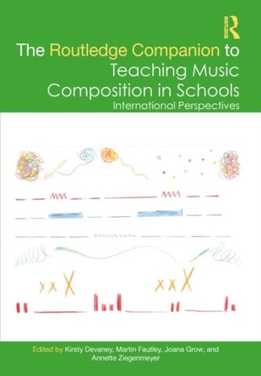The Routledge Companion to Teaching Music Composition in Schools The Routledge Companion to Teaching Music Composition in Schools