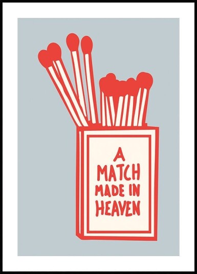 Heavenly Matches Plakat Plakat / 30x40cm