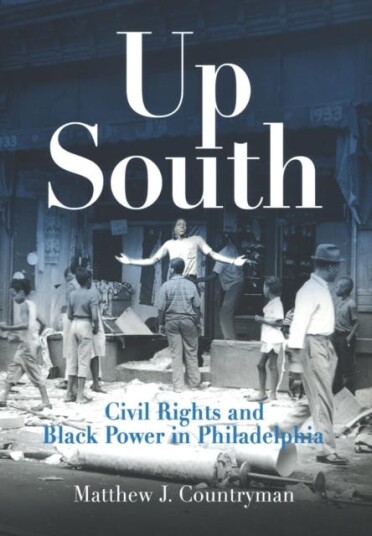 Up South Civil Rights and Black Power in Philadelphia