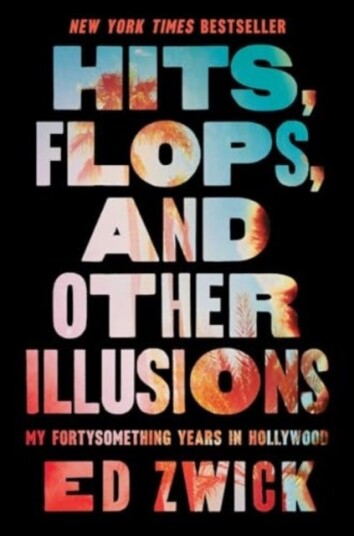 Hits, Flops, and Other Illusions My Fortysomething Years in Hollywood Hits, Flops, and Other Illusions My Fortysomething Years in Hollywood