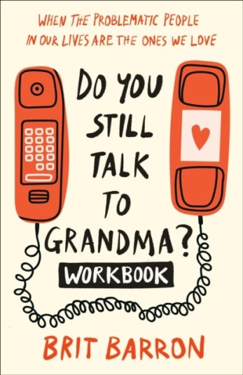 Do You Still Talk to Grandma? Workbook Do You Still Talk to Grandma? Workbook