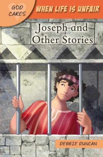 God Cares When life is unfair  Joseph and other stories
