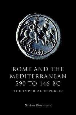 Rome And The Mediterranean 290 To 146 Bc Av Rosenstein