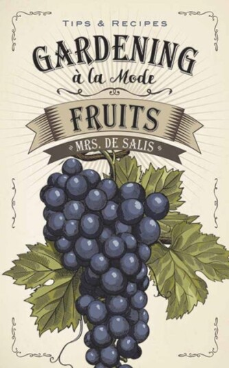 Gardening A La Mode: Fruits Av Harriet De Salis