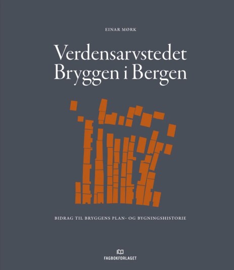 Verdensarvstedet Bryggen I Bergen Av Einar Mørk
