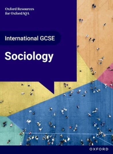 OxfordAQA International GCSE Sociology 9292: Student Book