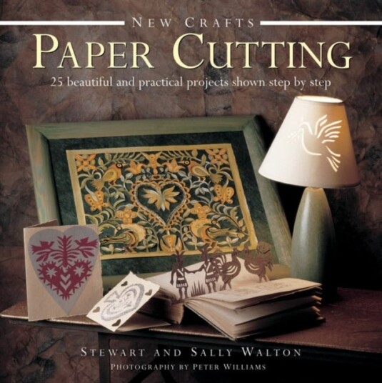 New Crafts: Paper Cutting 25 Beautiful and Practical Projects Shown Step by Step