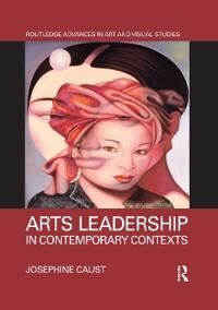 Caust Josephine Arts Leadership in Contemporary Contexts