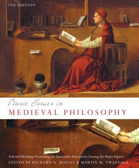 Basic Issues in Medieval Philosophy Selected Readings Presenting the Interactive Discourses Among the Major Figures