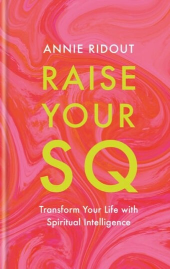 Raise Your SQ  Transform Your Life with Spiritual Intelligence