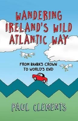 Wandering Ireland'S Wild Atlantic Way Av Paul Clements