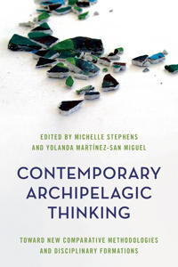 Stephens Michelle Contemporary Archipelagic Thinking