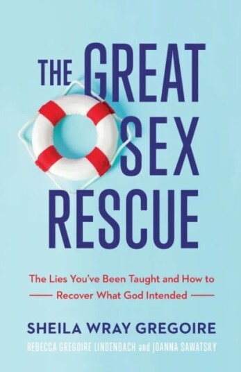 The Great Sex Rescue - The Lies You`Ve Been Taught And How To Recover What God Intended Av Sheila Wray Gregoire, Rebecca Gregoire Linden, Joanna Sawat