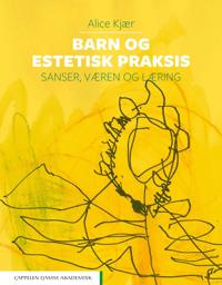 Barn Og Estetisk Praksis Av Alice Kjær
