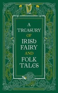 A Treasury Of Irish Fairy And Folk Tales (Barnes & Noble Collectible Editions) Av Various Authors