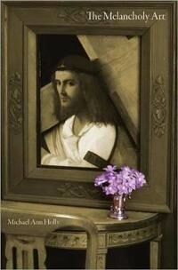 Holly, Michael Ann The Melancholy Art (0691139342)