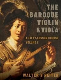 The Baroque Violin & Viola Av Walter S. (Professor Of Baroque Violin Professor Of Baroque Violin The Royal Conservatoire Of The Hague) Reiter