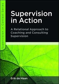de Haan Erik Supervision in Action: A Relational Approach to Coaching and Consulting Supervision