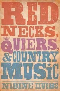 Hubbs, Nadine Rednecks, Queers, and Country Music (0520280660)