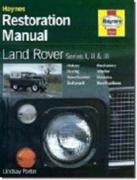 Land Rover Series I, Ii & Iii Restoration Manual Av Lindsay Porter
