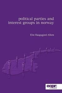 Allern Elin Haugsgjerd Political Parties and Interest Groups in Norway