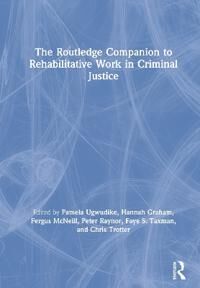 Ugwudike Pamela The Routledge Companion to Rehabilitative Work in Criminal Justice