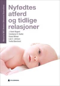 Nyfødtes Atferd Og Tidlige Relasjoner Av Yvette Blanchard, Lise C. Johnson, Constance H. Keefer, Susan Minear, J. Kevin Nugent