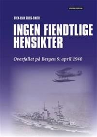 Ingen Fiendtlige Hensikter Av Sven-Erik Grieg-Smith Ingen Fiendtlige Hensikter Av Sven-Erik Grieg-Smith