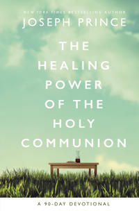 The Healing Power Of The Holy Communion Av Joseph Prince