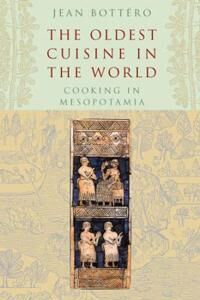 The Oldest Cuisine In The World Av Jean Bottero