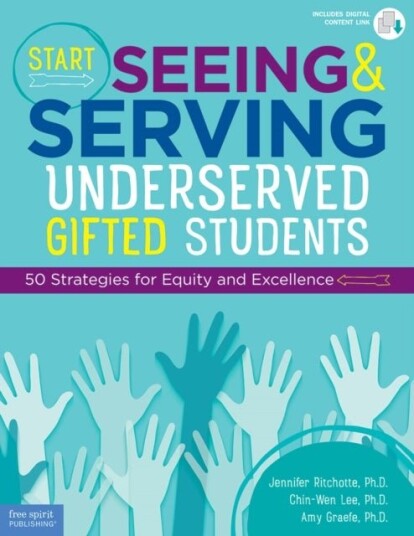Start Seeing and Serving Underserved Gifted Students Start Seeing and Serving Underserved Gifted Students