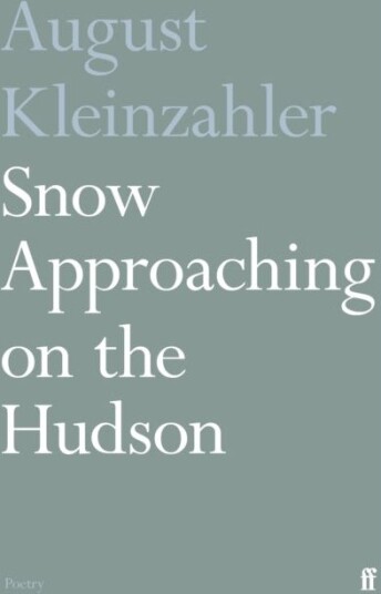 Snow Approaching On The Hudson Av August Kleinzahler Snow Approaching On The Hudson Av August Kleinzahler