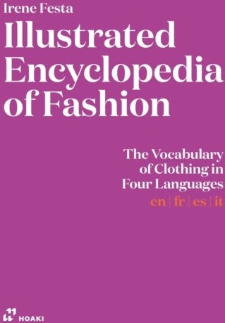 Illustrated Encyclopedia of Fashion: The Vocabulary of Clothing in Four Languages