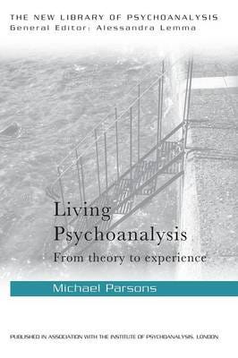 Living Psychoanalysis Av Michael (Training Analyst Of The British Psychoanalytical Association And Is In Private Practice London Uk) Parsons