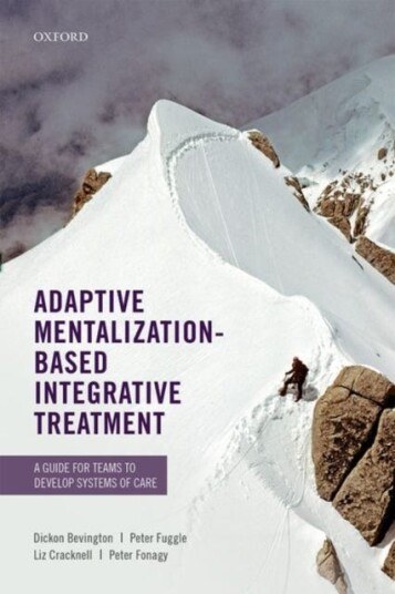 Adaptive MentalizationBased Integrative Treatment A Guide for Teams to Develop Systems of Care