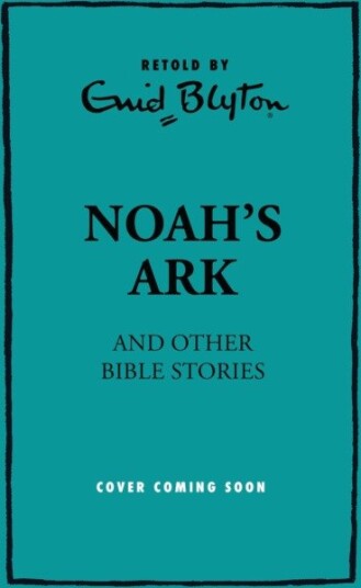 Noah’s Ark and Other Bible Stories