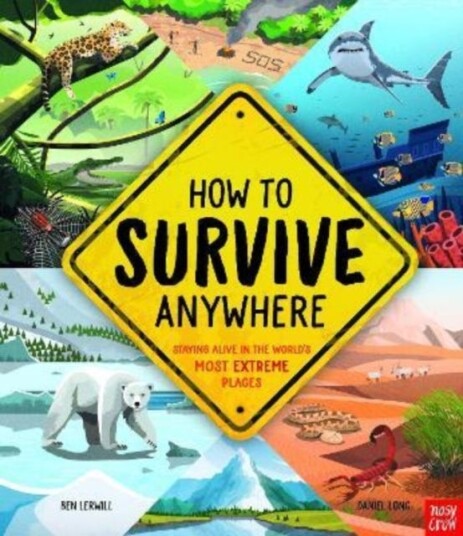 How To Survive Anywhere: Staying Alive in the World's Most Extreme Places How To Survive Anywhere: Staying Alive in the World's Most Extreme Places