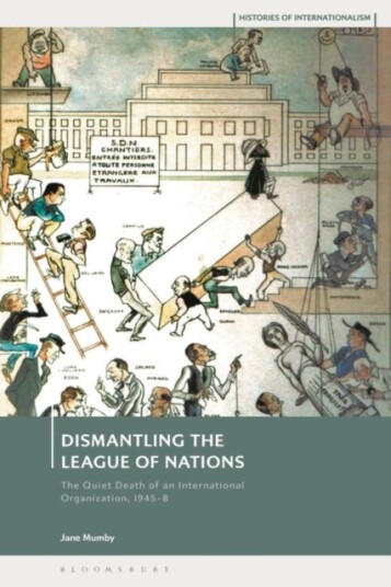 Dismantling the League of Nations The Quiet Death of an International Organization, 19458