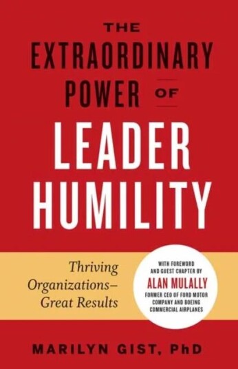 Extraordinary Power Of Leader Humility Av Marilyn Gist Phd