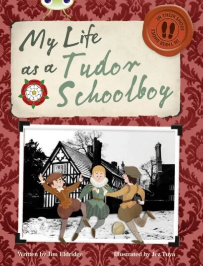 Bug Club Independent Non Fiction Year 4 Grey B My Life As A Tudor Schoolboy Av Jim Eldridge