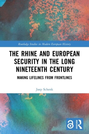 The Rhine and European Security in the Long Nineteenth Century Making Lifelines from Frontlines
