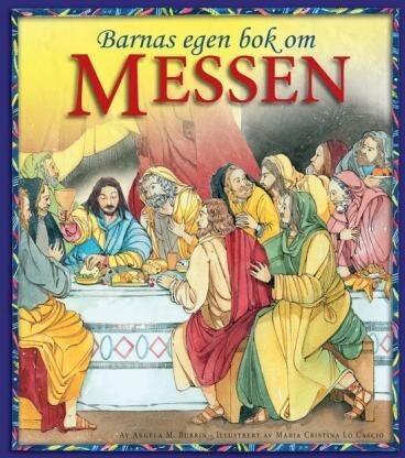 Barnas Egen Bok Om Messen Av Angela M. Burrin Barnas Egen Bok Om Messen Av Angela M. Burrin