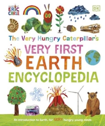 The Very Hungry Caterpillar's Very First Earth Encyclopedia An Introduction to Earth, for VERY Hungry Young Minds