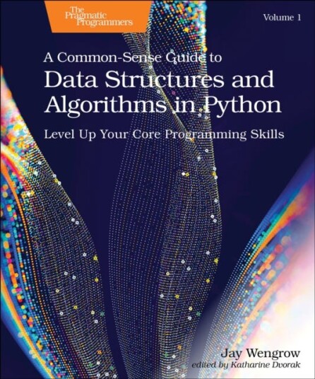 A CommonSense Guide to Data Structures and Algorithms in Python, Volume 1  Level Up Your Core Programming Skills