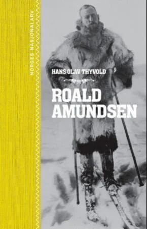 Roald Amundsen Av Hans Olav Thyvold