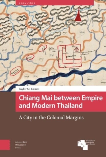 Chiang Mai between Empire and Modern Thailand Chiang Mai between Empire and Modern Thailand