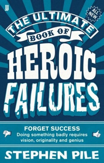 The Ultimate Book Of Heroic Failures Av Stephen Pile